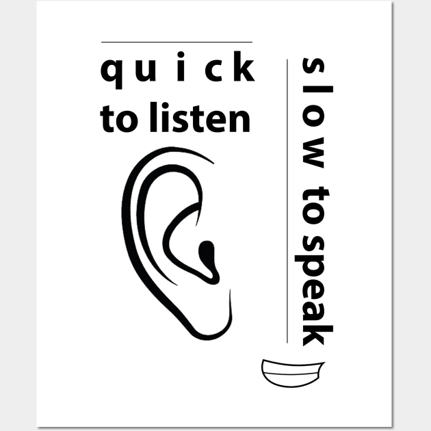 Quick to Listen Slow to Speak Wall Art by ucipasa